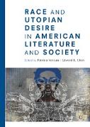 Race and Utopian Desire in American Literature and Society