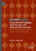 Study Abroad Pedagogy, Dark Tourism, and Historical Reenactment