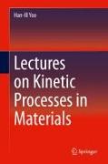 Lectures on Kinetic Processes in Materials