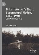 British Women’s Short Supernatural Fiction, 1860–1930