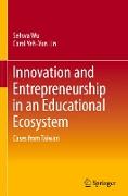 Innovation and Entrepreneurship in an Educational Ecosystem
