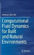 Computational Fluid Dynamics for Built and Natural Environments