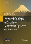 Physical Geology of Shallow Magmatic Systems