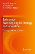 Technology Roadmapping for Strategy and Innovation