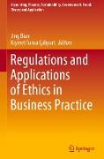 Regulations and Applications of Ethics in Business Practice