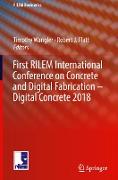 First RILEM International Conference on Concrete and Digital Fabrication ¿ Digital Concrete 2018