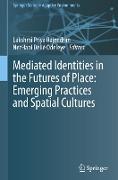 Mediated Identities in the Futures of Place: Emerging Practices and Spatial Cultures