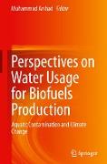 Perspectives on Water Usage for Biofuels Production