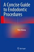 A Concise Guide to Endodontic Procedures