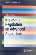 Imposing Regulation on Advanced Algorithms