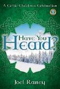 Have You Heard? - Satb with Performance CD: A Celtic Christmas Celebration [With CD (Audio)]