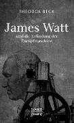 James Watt und die Erfindung der Dampfmaschine