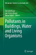 Pollutants in Buildings, Water and Living Organisms