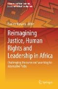 Reimagining Justice, Human Rights and Leadership in Africa