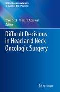 Difficult Decisions in Head and Neck Oncologic Surgery