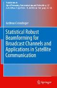 Statistical Robust Beamforming for Broadcast Channels and Applications in Satellite Communication