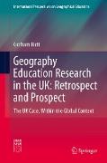 Geography Education Research in the UK: Retrospect and Prospect