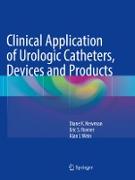 Clinical Application of Urologic Catheters, Devices and Products