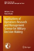 Applications of Operations Research and Management Science for Military Decision Making
