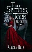 Three Sisters Torn - Brigette - Book 2