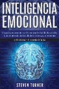 Inteligencia Emocional: Una guía para aumentar su CE y mejorar las habilidades sociales, la autoconciencia, las habilidades de liderazgo, las