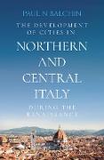 The Development of Cities in Northern and Central Italy during the Renaissance