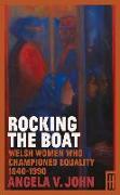 Rocking the Boat: Welsh Women Who Championed Equality 1840-1990