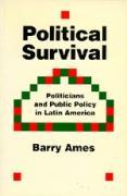 Political Survival: Politicians and Public Policy in Latin America