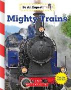 Mighty Trains (Be an Expert!) (Library Edition)