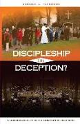 Discipleship or Deception?: A Conscious Reality to the Condition of the Church