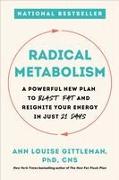 Radical Metabolism: A Powerful New Plan to Blast Fat and Reignite Your Energy in Just 21 Days