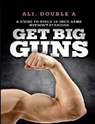 Get Big GUNS¿ (Get Ready To Grow)