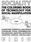 SOCIALITY, the Coloring Book of Technology for Social Manipulation