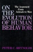 On the Evolution of Human Behavior: The Argument from Animals to Man