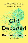 Girl Decoded: A Scientist's Quest to Reclaim Our Humanity by Bringing Emotional Intelligence to Technology