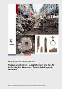 Gassengeschichten – Ausgrabungen und Funde in der Markt-, Kram- und Gerechtigkeitsgasse von Bern