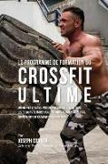 Le Programme de Formation Du Crossfit Ultime: Augmenter La Masse Musculaire Naturellement Dans Les 30 Jours Ou Moins Sans Steroides Anabolisants, San