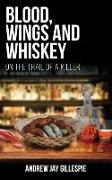 Blood, Wings and Whiskey: On the Trail of a Killer