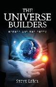 The Universe Builders