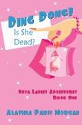 Ding Dong! Is She Dead?: Nova Ladies Adventures Book # 1