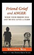 Friend Grief and Anger