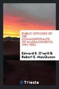 Public Officers of the Commonwealth of Massachusetts. 1191-1992