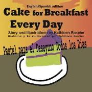 Cake for Breakfast Every Day - English/Spanish Edition