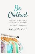 BE CLOTHED