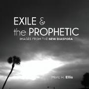 Exile & the Prophetic: Images from the New Diaspora