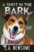 A Shot in the Bark: A Dog Park Mystery