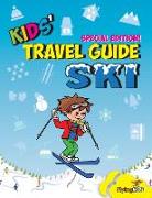 Kids' Travel Guide - Ski: Everything Kids Need to Know Before and During Their Ski Trip