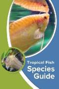 Tropical Fish Species Guide