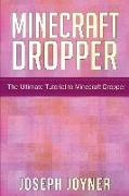 Minecraft Dropper: The Ultimate Tutorial to Minecraft Dropper