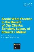 Social Work Practice to the Benefit of Our Clients